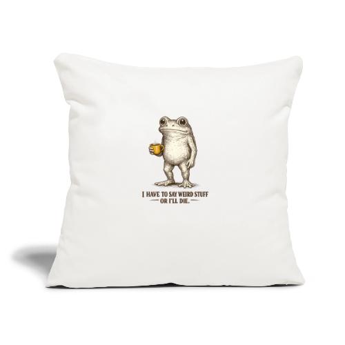 Weird Stuff Frog Coffee Humor - Throw Pillow Cover 17.5” x 17.5”
