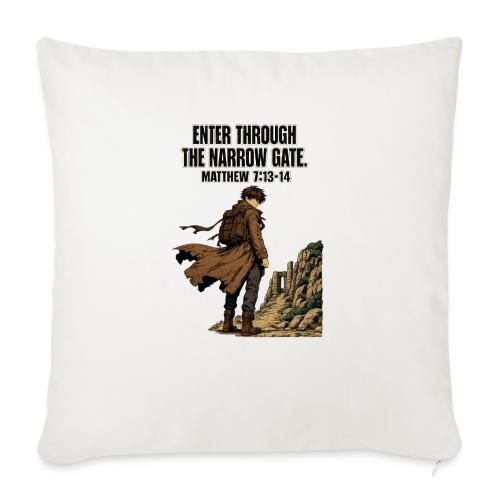 Enter Through the Narrow Gate | Matthew 7:13-14 - Throw Pillow Cover 17.5” x 17.5”