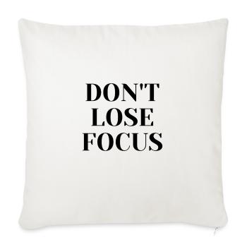 DON'T LOSE FOCUS - Throw Pillow Cover 17.5” x 17.5” - natural white - Front