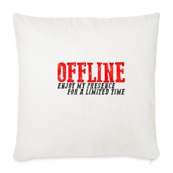 Offline Enjoy My Presence For A Limited Time 3 - Throw Pillow Cover 17.5” x 17.5” - natural white - Front