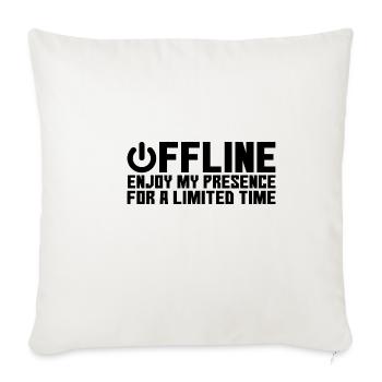 Offline Enjoy My Presence For A Limited Time 2 - Throw Pillow Cover 17.5” x 17.5” - natural white - Front