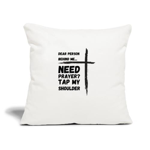 need prayer shirt designs - Throw Pillow Cover 17.5” x 17.5”