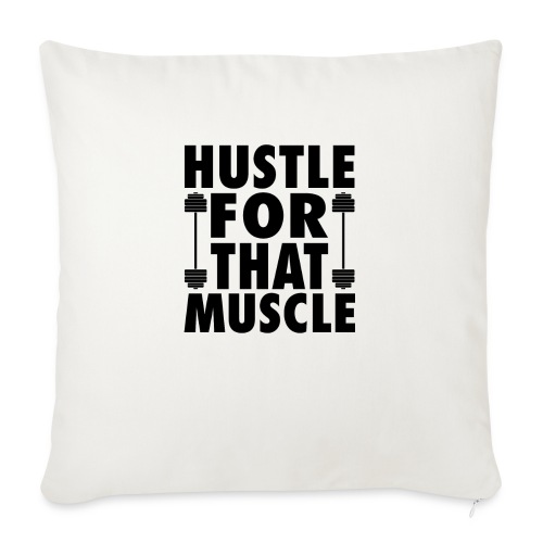 Hustle For That Muscle - Throw Pillow Cover 17.5” x 17.5”