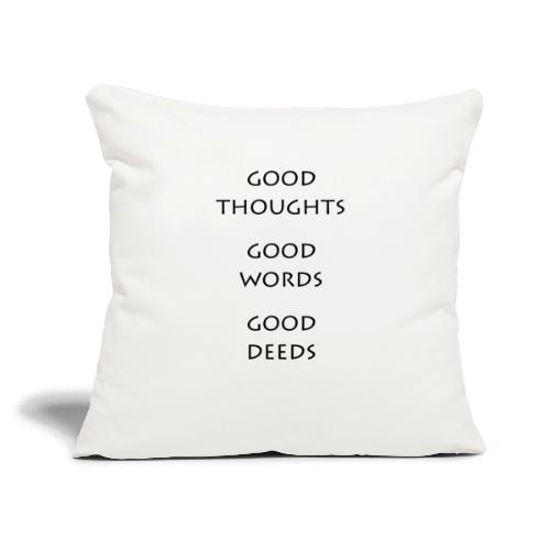 Good Thoughts Good Words Good Deeds - Throw Pillow Cover 17.5” x 17.5”