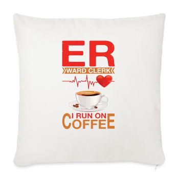 Er Ward Clerk I Run On Coffee 6 - Throw Pillow Cover 17.5” x 17.5” - natural white - Front