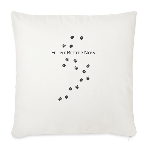 Feline Better Now - Throw Pillow Cover 17.5” x 17.5”