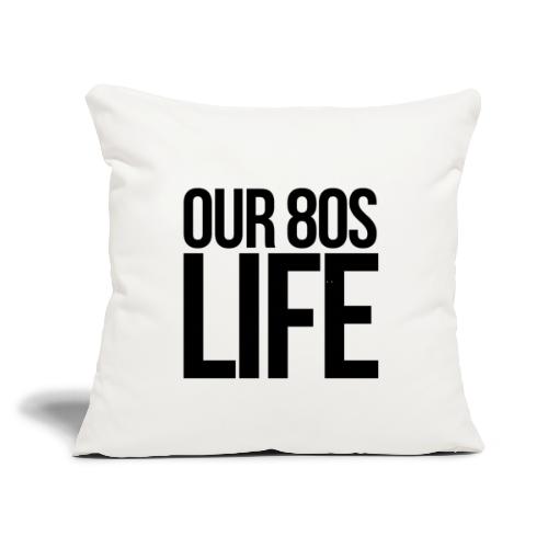 Choose Our 80s Life - Throw Pillow Cover 17.5” x 17.5”