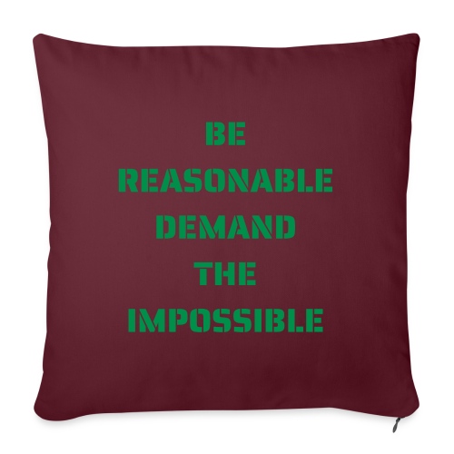 BE REASONABLE DEMAND THE IMPOSSIBLE (green) - Throw Pillow Cover 17.5” x 17.5”