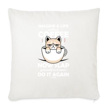Imagine A Life Without Coffee - Throw Pillow Cover 17.5” x 17.5” - natural white - Front