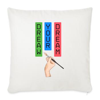 Dream Your Dream - Throw Pillow Cover 17.5” x 17.5” - natural white - Front