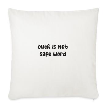 ouch is not safe word - Throw Pillow Cover 17.5” x 17.5” - natural white - Front