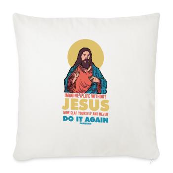 Imagine A Life Without Jesus - Throw Pillow Cover 17.5” x 17.5” - natural white - Front