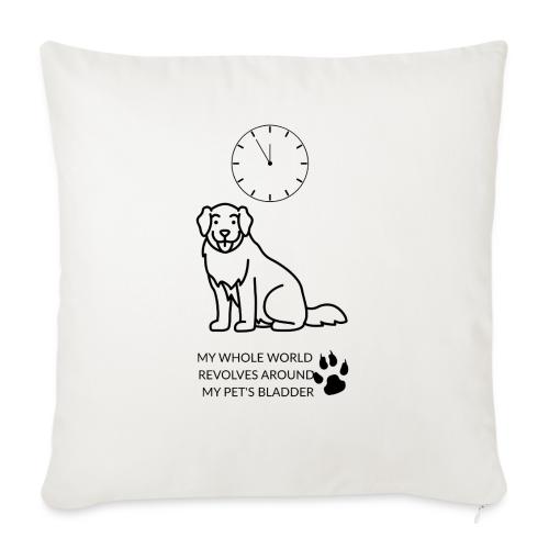 My Pet's Bladder World T-Shirt | Funny Dog/Cat Own - Throw Pillow Cover 17.5” x 17.5”