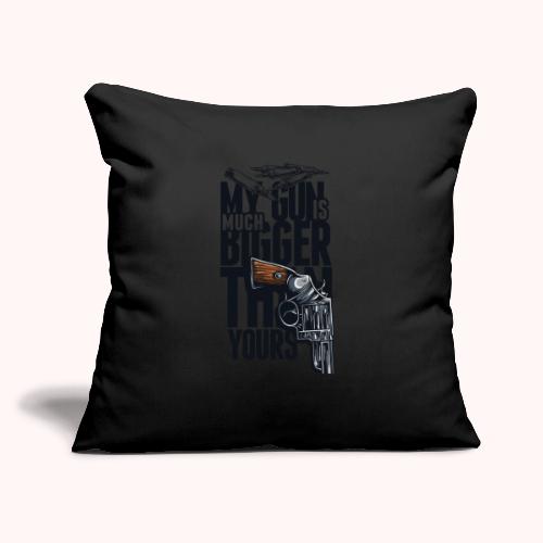 My gun is much bigger than yours - Throw Pillow Cover 17.5” x 17.5”