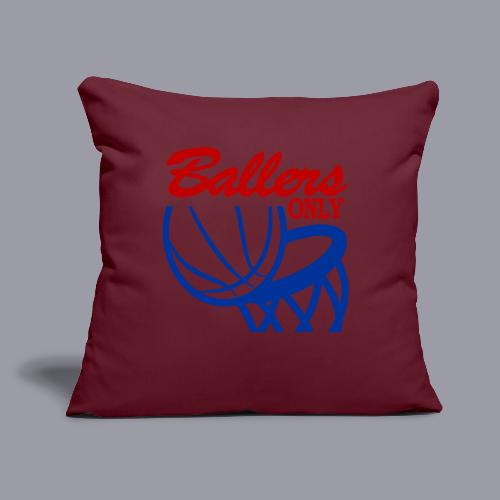 BALLERS ONLY - Throw Pillow Cover 17.5” x 17.5”
