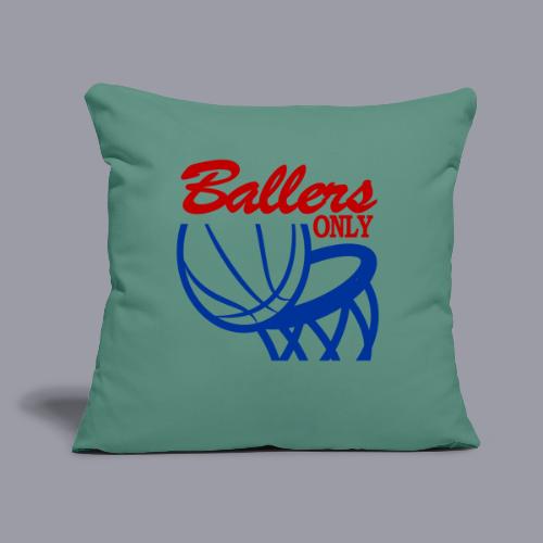 BALLERS ONLY - Throw Pillow Cover 17.5” x 17.5”