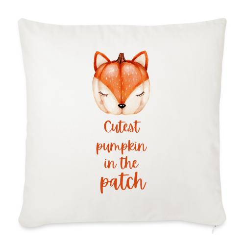 Cutest pumpkin in the patch - Throw Pillow Cover 17.5” x 17.5”
