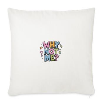 Declare Your Ambition: The "Why Not Me?" - Throw Pillow Cover 17.5” x 17.5” - natural white - Front