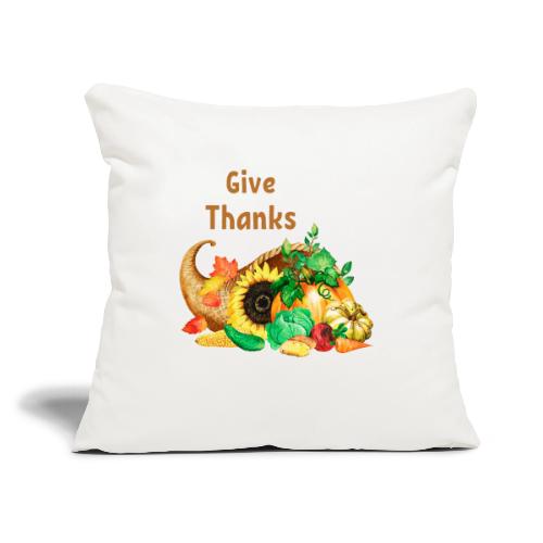 Give thanks - Throw Pillow Cover 17.5” x 17.5”