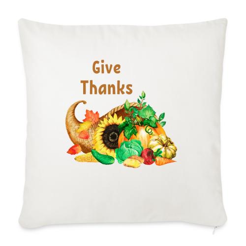 Give thanks - Throw Pillow Cover 17.5” x 17.5”