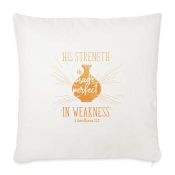 His Strength is made perfect in weakness - Throw Pillow Cover 17.5” x 17.5” - natural white - Front