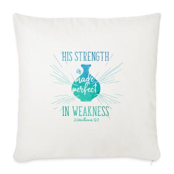His Strength is made perfect in weakness - Throw Pillow Cover 17.5” x 17.5” - natural white - Front