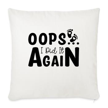 Oops I Did It Again Funny Quotes Funny Fun - Throw Pillow Cover 17.5” x 17.5” - natural white - Front