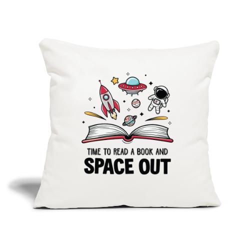 Time to Read a Book and Space Out - Throw Pillow Cover 17.5” x 17.5”