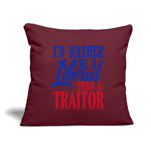 Rather Be A Liberal - Throw Pillow Cover 17.5” x 17.5”