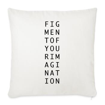Figment of your imagination abstract philosophy - Throw Pillow Cover 17.5” x 17.5” - natural white - Front