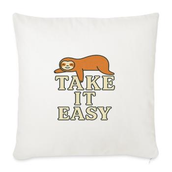 Sloth Relax Take It Easy - Throw Pillow Cover 17.5” x 17.5” - natural white - Front
