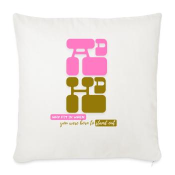 ADHD Why Fit In Born To Stand Out - Throw Pillow Cover 17.5” x 17.5” - natural white - Front