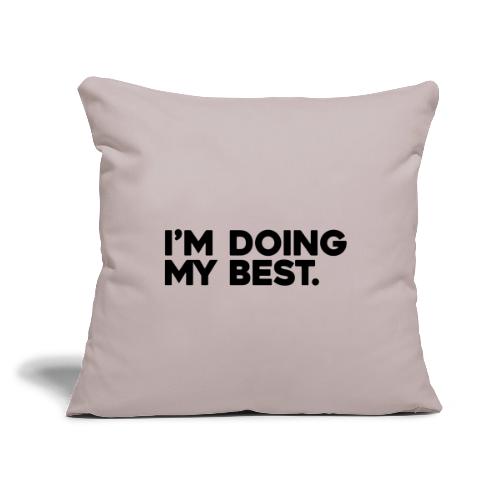I'm Doing My Best - Throw Pillow Cover 17.5” x 17.5”