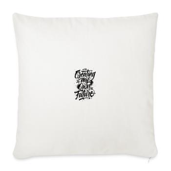 Creating My Own Future - Throw Pillow Cover 17.5” x 17.5” - natural white - Front