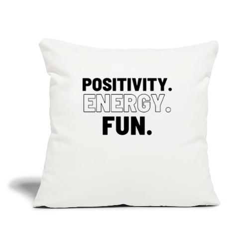 Positivity Energy and Fun Lite - Throw Pillow Cover 17.5” x 17.5”