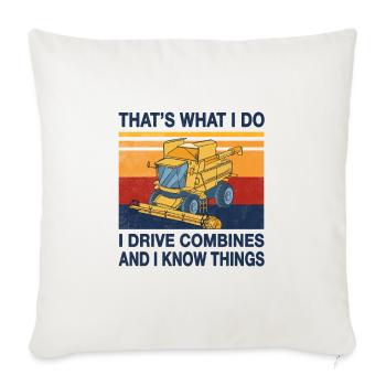 i drive combine harvesters and know things - Throw Pillow Cover 17.5” x 17.5” - natural white - Front