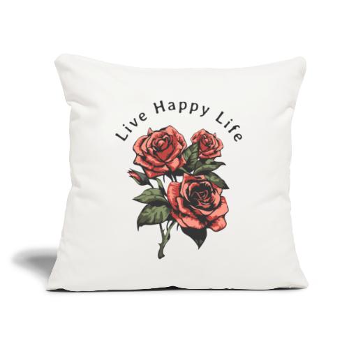 live happy life - Throw Pillow Cover 17.5” x 17.5”