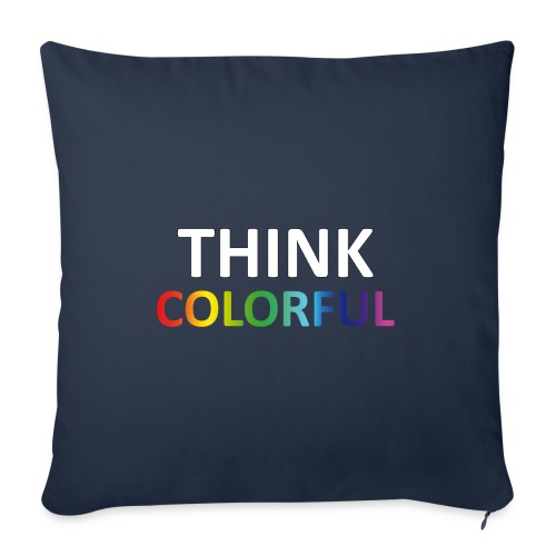 think colorful - Throw Pillow Cover 17.5” x 17.5”