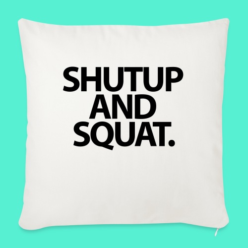 Shutup type Gym Motivation - Throw Pillow Cover 17.5” x 17.5”