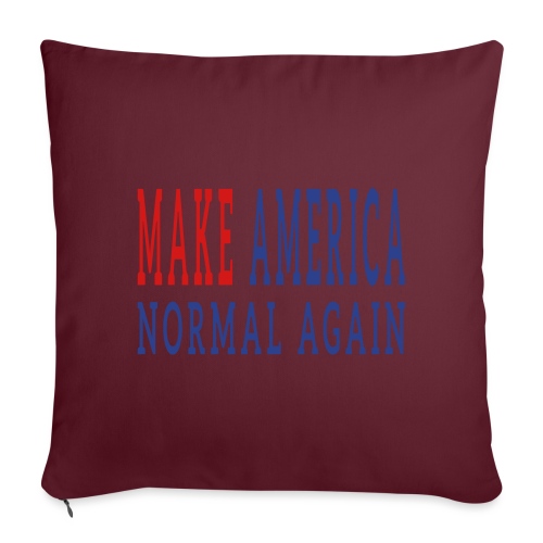 Make America Normal Again - Throw Pillow Cover 17.5” x 17.5”