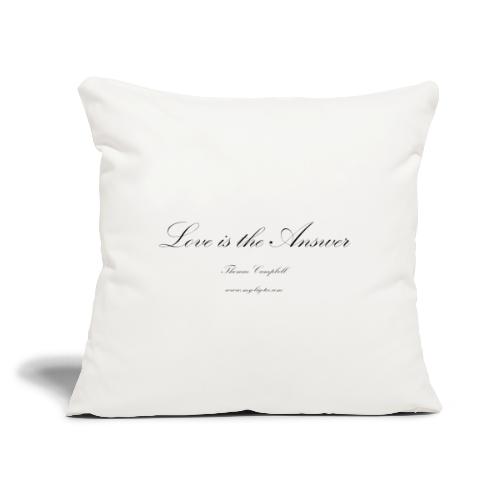 Love is the answer - black design - Throw Pillow Cover 17.5” x 17.5”