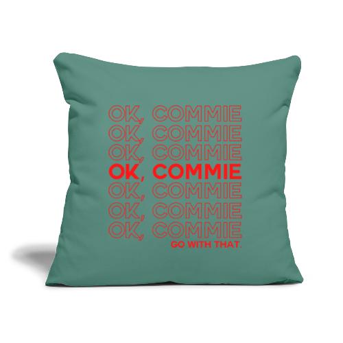 OK, COMMIE (Red Lettering) - Throw Pillow Cover 17.5” x 17.5”