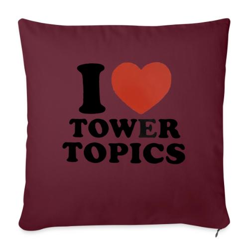 I Love Tower Topics - Throw Pillow Cover 17.5” x 17.5”