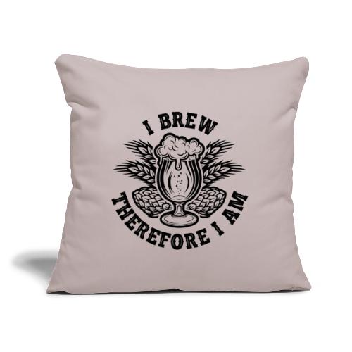 I Brew Therefore I Am - Throw Pillow Cover 17.5” x 17.5”