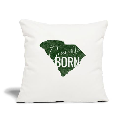 Greenville Born_Green - Throw Pillow Cover 17.5” x 17.5”