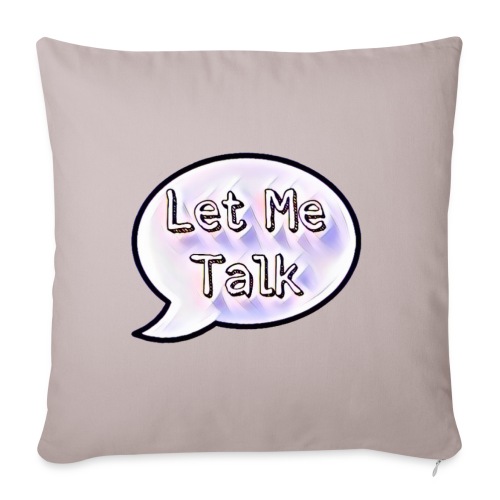 Let Me Talk - Throw Pillow Cover 17.5” x 17.5”