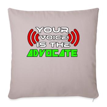 YOUR VOICE IS THE ADVOCATE TSHIRT SHIRT - Throw Pillow Cover 17.5” x 17.5” - light taupe - Front