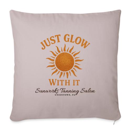 Just Glow With It - Throw Pillow Cover 17.5” x 17.5”
