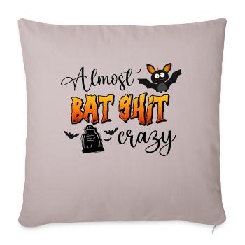 Almost Bat Shit Crazy - Throw Pillow Cover 17.5” x 17.5” - light taupe - Front