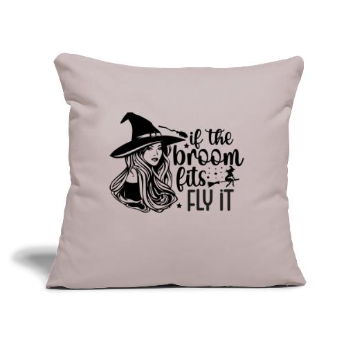 If The Broom Fits! - Throw Pillow Cover 17.5” x 17.5”